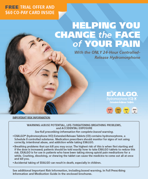 An advertisement for Exalgo with the tagline "Helping you change the face of your pain with the ONLY 24-hour controlled-released hydromorphone". It includes a free trial offer and $60 co-pay card inside. The background is blue and the text is white. On the left side of the image there is a photo of a young woman with long dark hair smiling and looking up at the sky. She is holding her head with her hand and appears to be in pain. The text on the image reads "Helping you change the face of your pain with the only 24-hour controlled release hydromorphone". On the right side there are three icons representing the benefits of the trial offer. <br /><br />At the bottom of the advertisement it states that the trial is an important risk information for life-threatening breathing problems. There is also a warning label that reads "Exalgo" and "See additional risk information including boxed warning in full prescribing".