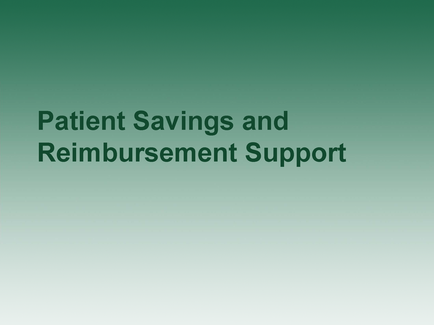 A simple text-based graphic with a green background. The text reads "Patient Savings and Reimbursement Support". The text is in all caps and is in a bold sans-serif font. The word "patient savings" is slightly larger than the rest of the text and is centered in the middle of the image. The overall design is simple and minimalist.