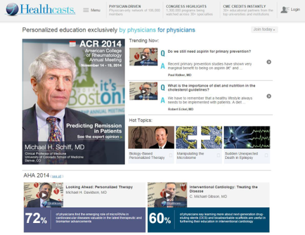A screenshot of the homepage of a website called Healthcasts. The website has a blue and white color scheme with the title "Personalized education exclusively by physicians for physicians" at the top. Below the title there is a section titled "ACR 2014" with a photo of a man in a suit and tie on the left side. On the right side of the page there are several smaller images and text related to the topic. At the top of the image there has a navigation bar with links to different sections of the website. The top left corner has a search bar and a button that says "CME Credits Instantly". The bottom right corner has an image of a person's profile picture and text that reads "Predicting Remission in Patients". There are also several other images on the page including a headline that reads "Do we still need aspirin for primary prevention?" and a brief description of the topic below the headline. There is also a section on the bottom left corner that mentions "AHA 2014" and "72% of people who are looking ahead personalized therapy". There are also images of people with different facial expressions suggesting that the website is focused on personal education. Overall the image appears to be promoting a website that provides personalized education for physicians.