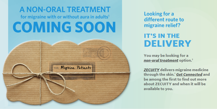 An advertisement for a non-oral treatment for migraine with or without aura in adults. The background is light blue and the text is in white. On the left side of the image there is a circular cardboard box with a string tied around it. The box has a label that reads "Migraine Patients" and a postage stamp on it. On the right side there are two text boxes with the text "Looking for a different route to migraine relief? It's in the delivery. You may be looking for a security delivers migraine medicine through the skin. Get Connected and be among the first to find out more about cecity and when it will be available to you." The text is written in a modern font and is centered on the box.