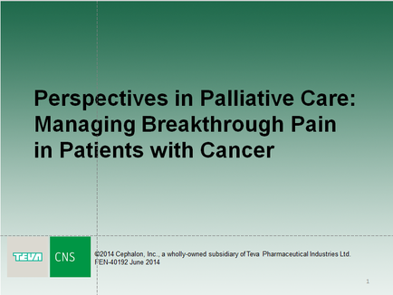 A title slide for a presentation on perspectives in Palliative Care: Managing Breakthrough Pain in Patients with Cancer. The slide has a green background with white text. The title of the presentation is written in large bold font at the top of the slide. Below the title there is a subtitle that reads "2014 cephalic Inc. a wholly-owned subsidiary of tea Pharmaceutical Industries Ltd. FEN-40192 June 2014". The logo of the company is also visible in the bottom right corner.