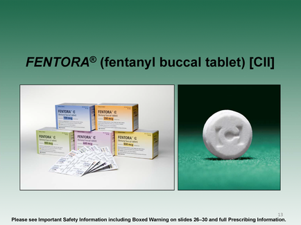 A collage of three different images. On the left side there are three boxes of mentor (fentanyl buccal tablet) (CII) tablets in different colors - yellow pink and white. The boxes are arranged in a pyramid-like formation with the yellow box on the top left corner the pink box in the middle and the white box at the bottom left corner. On the right side of the image there is a close-up of a white pill on a green background. The pill appears to be round and has a smooth texture. The text on the image reads "Please see Important Safety Information including Boxed Warning on slides 26-30 and Full Prescribing Information."