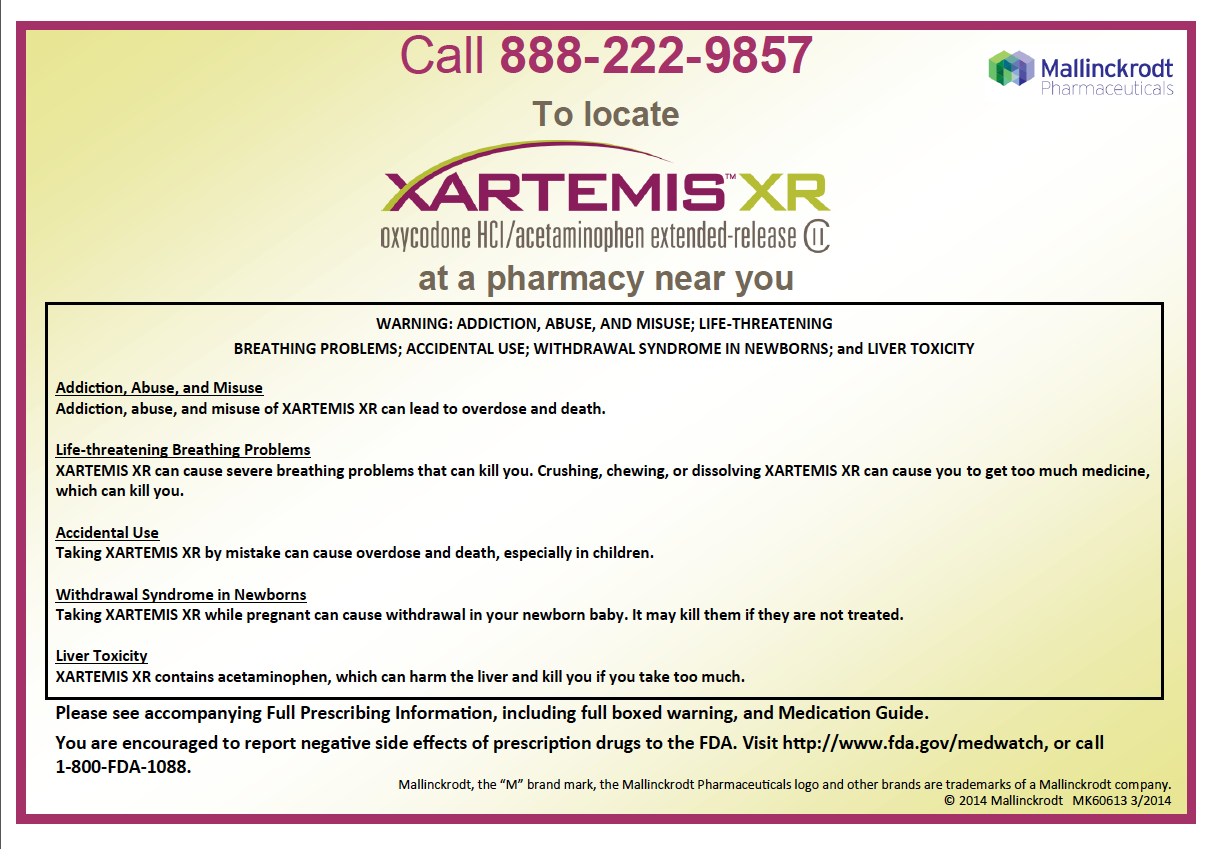 A card reading "Call 888-222-9857 To locate XARTEMIS XR Oxycodone HCI/acetaminophen extended-release at a pharmacy near you." The card has a yellow background with black text. Below the text there is warning information with the header "Warning: Addiction Abuse and Misuse; Life-threatening breathing problems; accidental use; withdrawal syndrome in newborns; and Liver Toxicity". The Mallinckrodt Pharmaceuticals logo is also visible. 