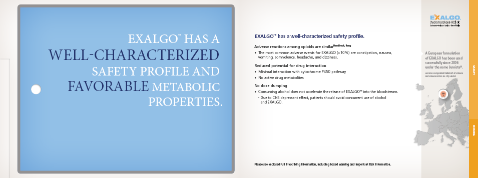 The image provides information on Exalgo. It is split into three sections. <br /><br />The left section has a blue background with white text. There is a title that reads "Exalgo has a Well-Characterized Safety Profile and Favorite Metabolic Properties." in bold capital letters. Below the title there is a white circle.<br /><br />In the center section there is a header that reads " Exalgo has a well-characterized safety profile." Below that there are three sub-headings and additional text.<br /><br />On the right section there is the Exalgo logo at the top of the page. There is additional information about the European formulation of Exalgo called Jurnista. There is also a map of Europe.