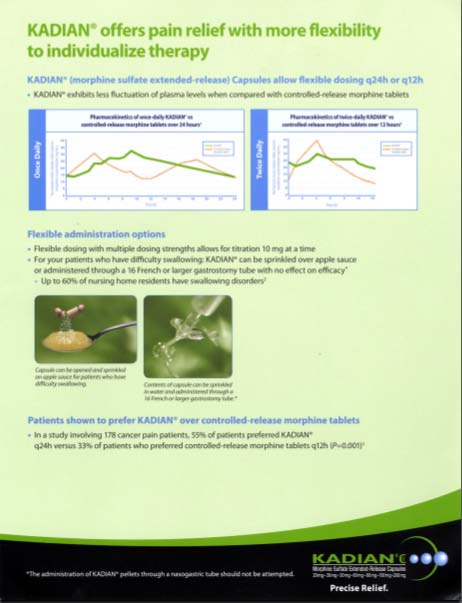 The image provides information about Kadian. It is titled "KADIAN offers pain relief with more flexibility to individualize therapy". Below the title there are two line graphs that show how Kadian exhibits less fluctuation of plasma levels when compared with controlled-release morphine tablets. Below the graphs there are several bullet points about flexible administration options. It is followed by two images. The first is a capsule being broken over a spoon and the second is unclear but appears to feature drops of water. The bottom section of the advertisement has a black background with the Kadian logo and the text "Precise Relief" in white text.