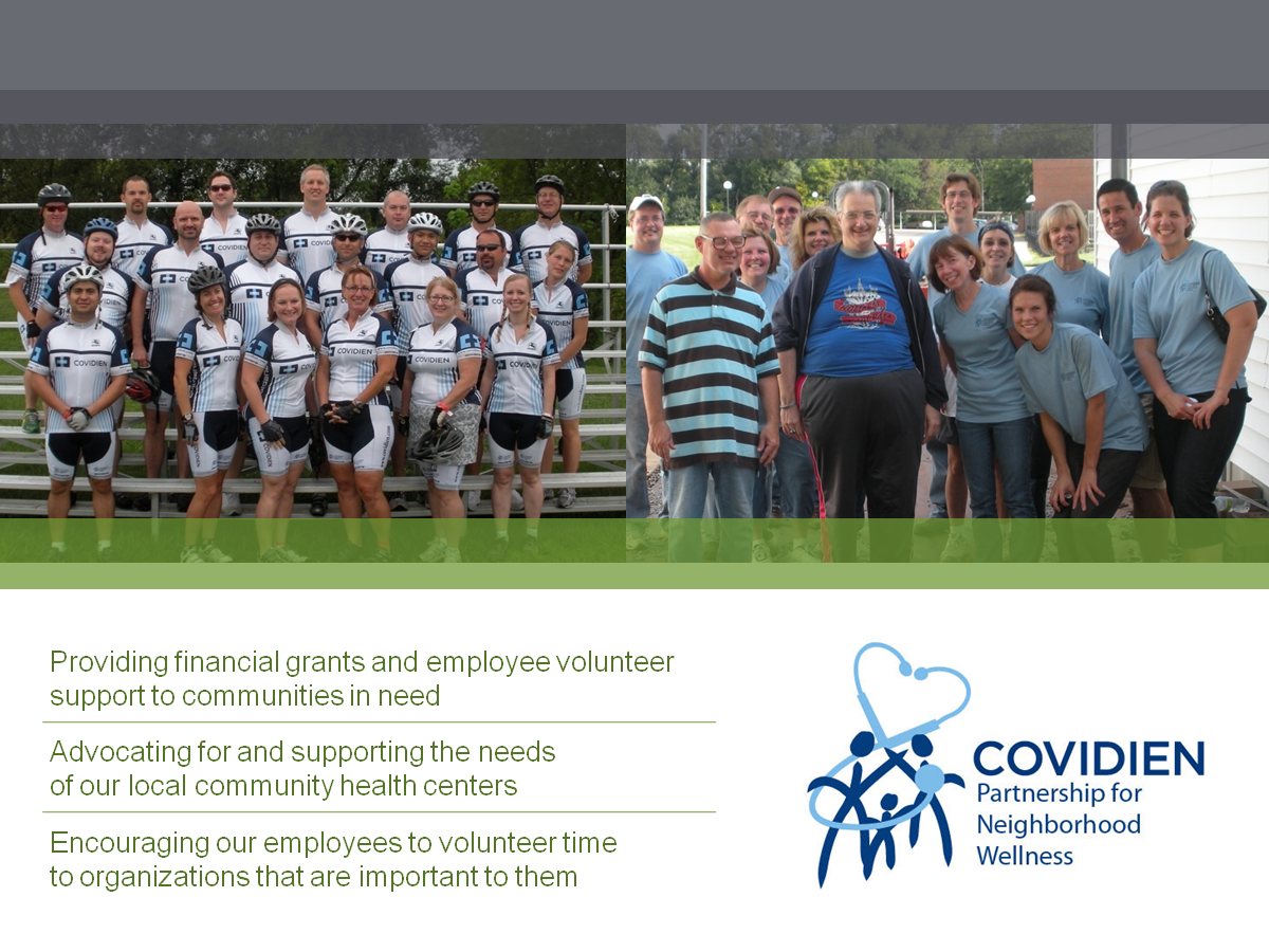 Information about the Covidien Partnership for Neighborhood Wellness. The top of the page shows two different group photos. On the left about twenty people are standing on bleachers wearing cycling gear. On the right fourteen people pose in front of a building. Most are wearing blue shirts. On the left side of the image there is a banner that reads "Providing financial grants and employee volunteer support to communities in need. Advocating for and supporting the needs of our local community health centers. Encouraging our employees to volunteer time to organizations that are important to them." On the right side there is the logo for Covidien Partnership for Neighborhood Wellness.