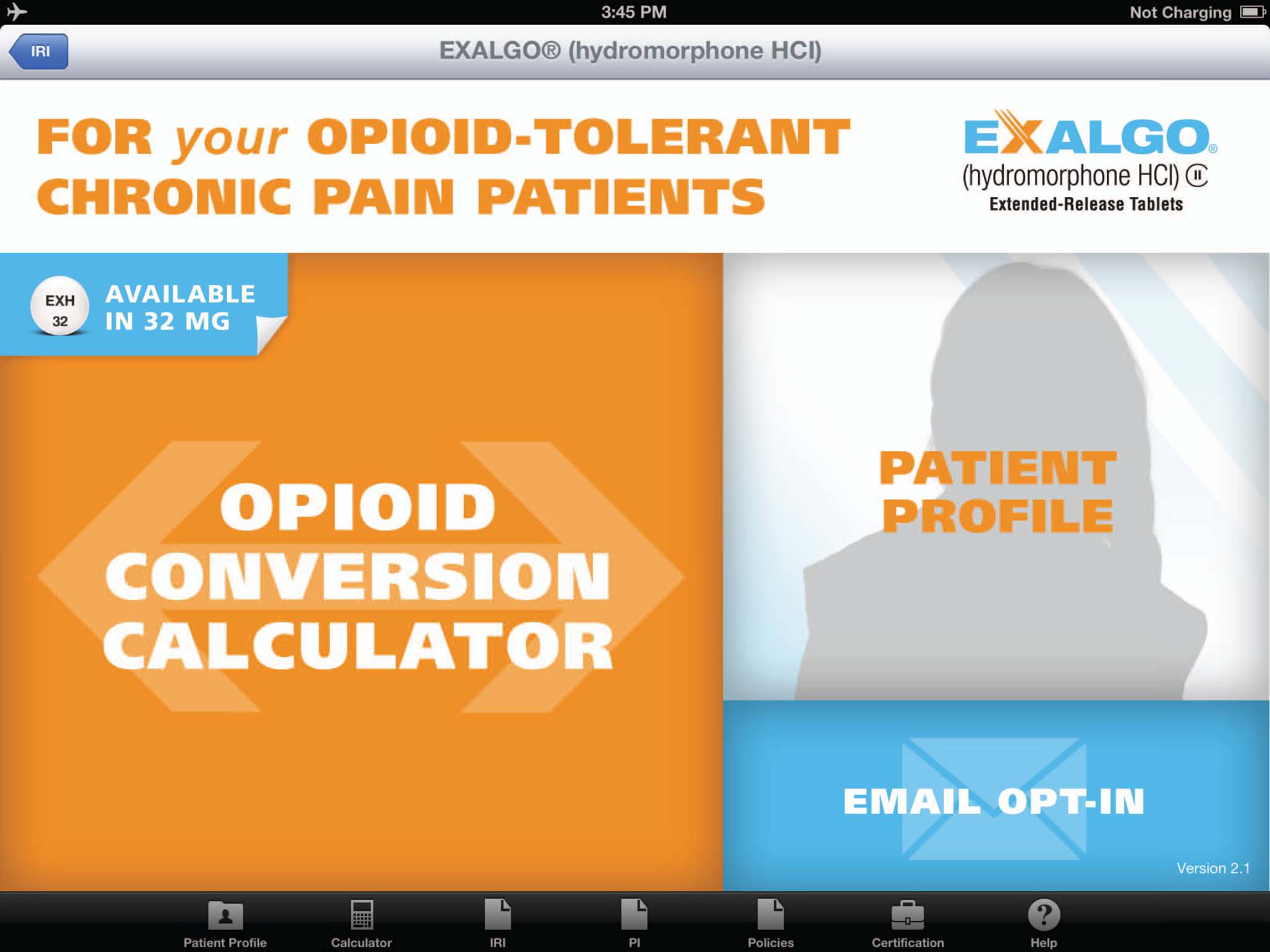 A screenshot of an app called "For your opioid-tolerant chronic pain patients". The app is available in 32 mg and is called "Opioid Conversion Calculator". On the left side of the image there is an orange banner with white text that reads "Available in 32 Mg". On top of the banner there are two tabs - "Exalgo" and "Hydromorphone HCG Extended-Release Tablets". <br /><br />On the right side of this image on the bottom right corner is an image of a patient profile with the text "Patient Profile" above it. Below the profile it says "Email Opt-In" in white text. The app appears to be a tool to help patients with opioid-related pain.