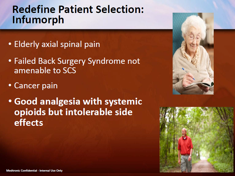 An individual slide with the title "Redefine Patient Selection: Infumorph" created by Medtronic. Explanatory text indicates that Infumorph may be used to treat Elderly axial spinal pain Failed Back Surgery Syndrome not amenable to SCS or Cancer pain. It also says (in bold) that Infumorph provides "Good analgesia with systemic opioids but intolerable side effects". Two photographs are on the right of the image : an older woman in a cardigan working a crossword puzzle and an older man in casual clothing walking through the woods. The background is brick red with graphic elements in light blue and text in white. 