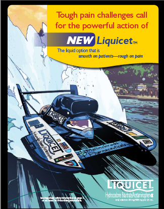 An advertisement for Liquicet (hydrocodone bitartrate/acetaminophen) with the tagline "Tough pain challenges call for the powerful action of new Liquicet : the liquid option that is smooth on patients -rough on pain." It consists primarily of a drawing of a Liquicet (and Mallinckrodt Pharmaceuticals) branded motorboat traveling down a waterway at high speed rendered in the style of a comic book. The primary colors are various shades of blue with graphic elements in yellow and text in red white and blue. The logo of Liquicet is in the bottom right corner.