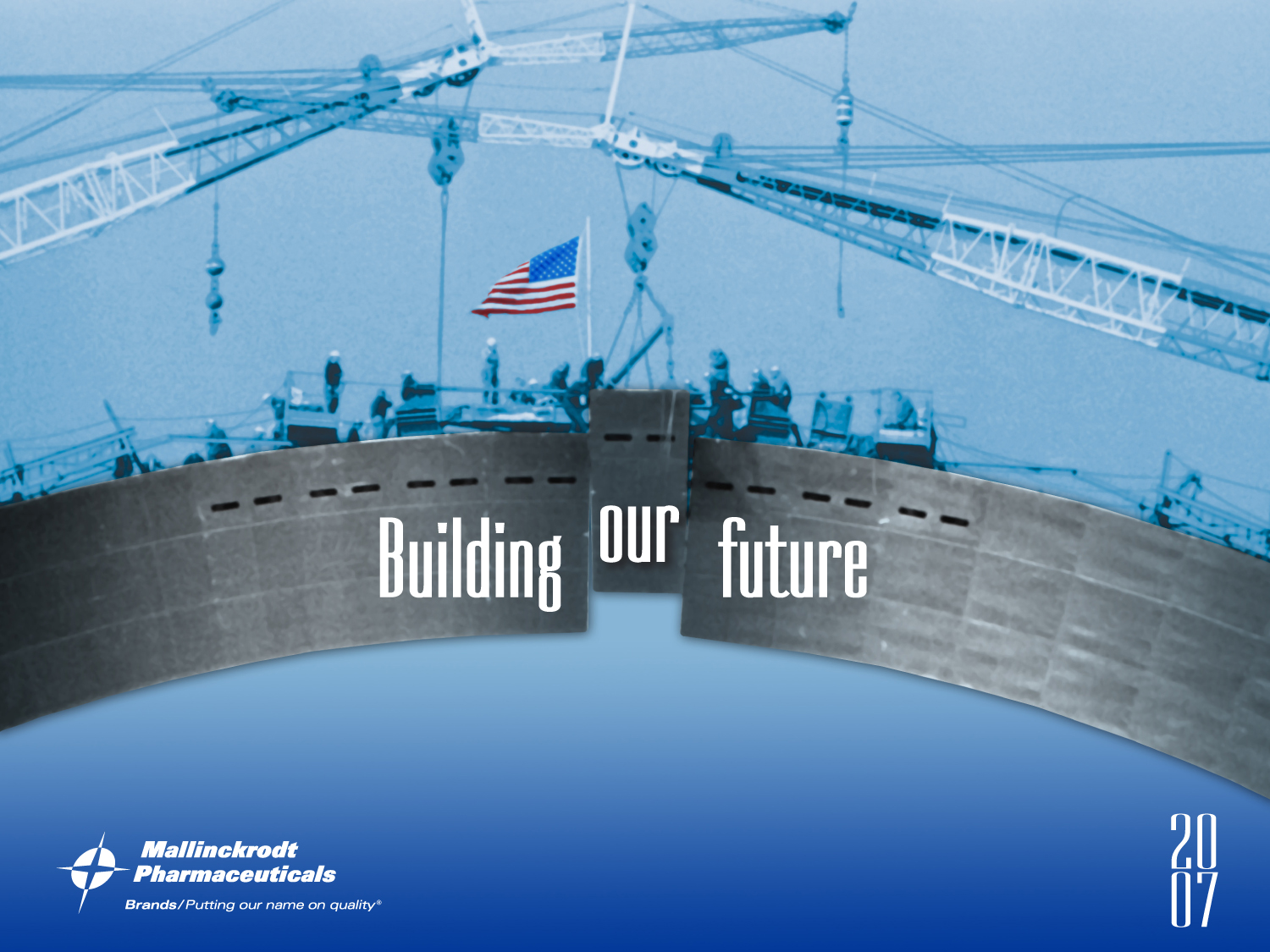 A digital illustration of a construction site with multiple cranes in the background. The cranes are white and appear to be in the process of building a bridge or other large object. In the center of the image there is a large American flag flying from the middle of the bridge. The sky is blue and there are a few workers visible in the foreground. The image also has the words "Building our future" written in white text. The logo of Mallinckrodt Pharmaceuticals is also visible on the bottom right corner.