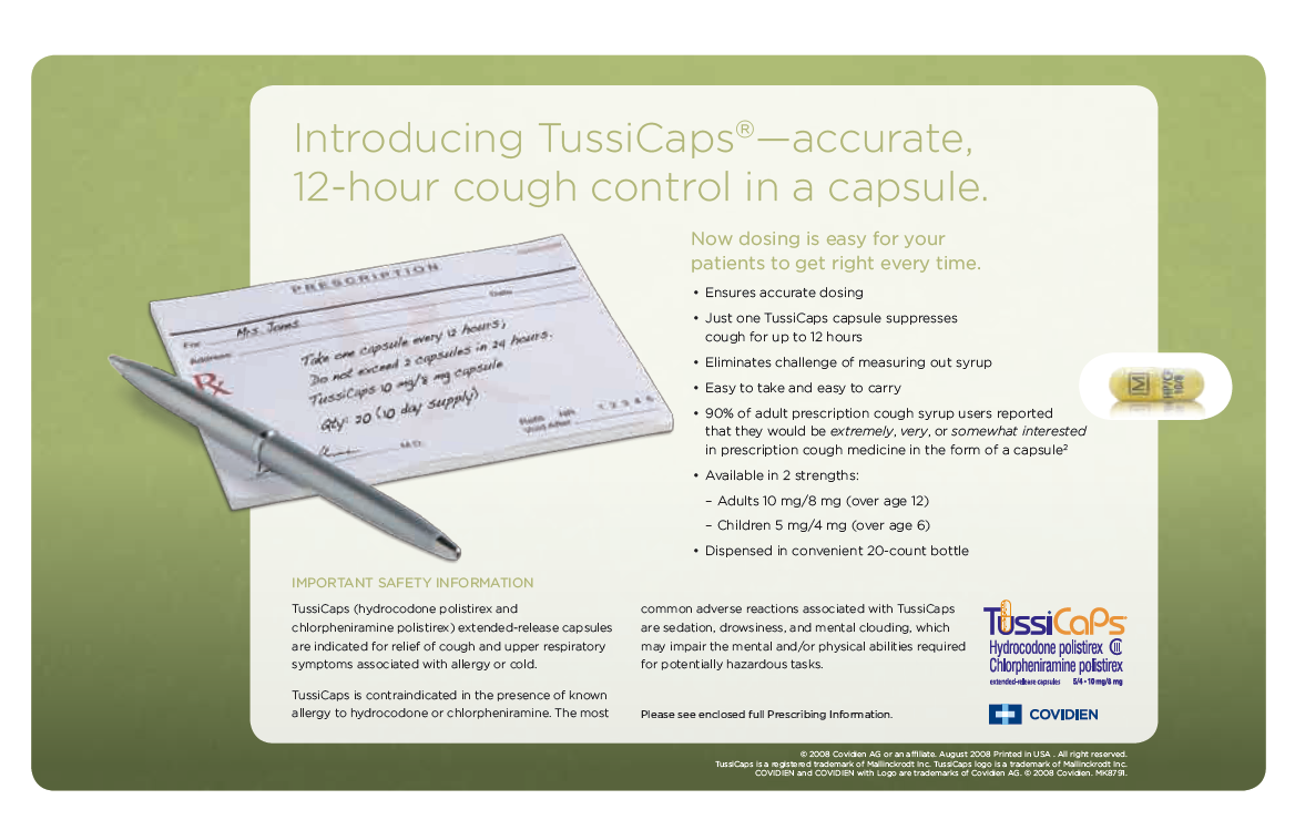 An advertisement for TussiCaps. The background is white with a light green border and the text is written in black and green. The title of the page is "Introducing TussiCaps -- accurate 12-hour cough control in a capsule. On the left side of the image there is a small illustration of a prescription pad with an example prescription for TussiCaps. <br /><br />On the right side there is a header that reads: "Now dosing is easy for your patients to get right every time." There are a number of bullet points that explain the benefits of using the capsule. <br /><br />At the bottom right corner of the advertisement there is important safety information and logos for TussiCaps and Covidien.