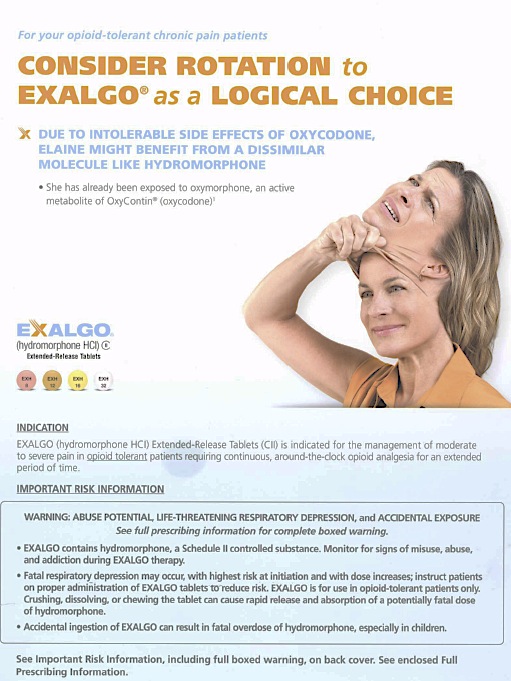 An advertisement for Exalgo. The advertisement is divided into two sections. The top section has a title reading "For your opioid-tolerant chronic pain patients: Consider Rotation to EXALGO as a Logical Choice". Additional text reads "Due to intolerable side effects of oxycodone Elaine might benefit from a dissimilar molecule like hydromorphone. She has already been exposed to oxymorphone an active metabolite of OxyContin (oxycodone)." It features an image of a smiling woman in an orange shirt taking off a mask. The mask is of her own face showing an expression of pain. The Exalgo logo is also featured. <br /><br />The bottom section of the advertisement has information about the medication including its potential risks potential for life-threatening respiratory depression and accidental exposure.