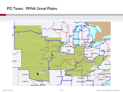 This is a map of a central portion of the United States showing the boundaries of the PPN4 Great Plains PD Team. That includes all of Indiana Kansas Kentucky Missouri Nebraska Oklahoma South Dakota Tennessee and West Virginia as well as parts of Illinois (its southern half & some countries in the northwest part bordering Iowa). There are both red lines and blue lines on the map but their significance is unclear and the boundaries between states is not always obvious.