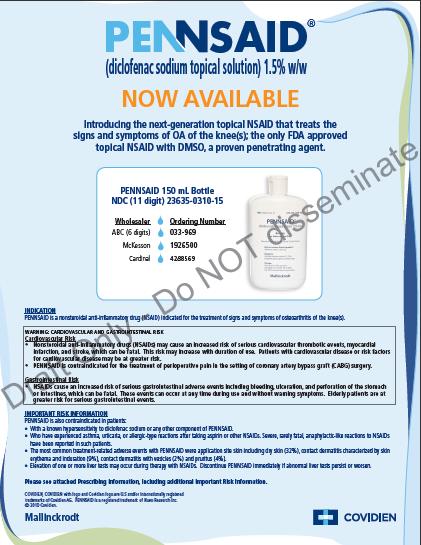 An advertisement for Pennsaid (diclofenac sodium topical solution) 1.5% w/w. The advertisement is in blue and white colors and has a picture of a bottle of the product at the center with wholesaler and ordering information. The bottle is white with a white label and a white cap. On top of the image there is text that reads "Now available: introducing the next-generation topical NSAID that treats the signs and symptoms of OA of the knee(s); the only FDA approved topical NSAID with DMSO a proven penetrating agent." The bottom of the advertisement has the product's indication and important risk information. At the bottom corners there are two logos one for Covidien and the other for Mallinckrodt.