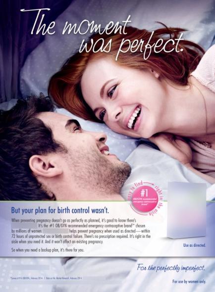 An advertisement for a product called "The moment was perfect." It features a man and a woman lying in bed smiling at each other. The man is lying on his back with his eyes closed and his head resting on the woman's chest. The woman is lying next to him with her head tilted back and her eyes closed. They are both looking up at the man with a content expression on their faces. The background is a light blue color and there is text on the top and bottom of the image that reads "But your plan for birth control wasn't. When preventing pregnancy doesn't be perfectly planned it's good to know there's a lot of information about the product. Use as directed. For the perfectly imperfect. For use by women only." There is also a pink circle with the number 1 on it indicating that the product is for women only.