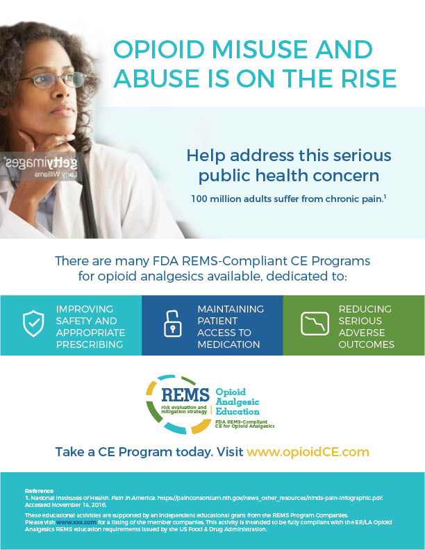 An advertisement or flyer for FDA REMS-Compliant continuing education programs for opioid analgesics. The main text of the image is "Opioid misuse and abuse on the rise: Help address this serious public health concern." It has a blue background with white text. On the left side of the image there is a photo of a woman with curly hair and glasses wearing a white lab coat and a stethoscope around her neck. She is looking off to the side with a thoughtful expression on her face. <br /><br />The text on the image also reads "100 million adults suffer from chronic pain. There are many FDA REMS-Compliant CE Programs for opioid analgesics available dedicated to: Improving safety and appropriate prescribing. Maintaining patient access to medication. Reducing serious adverse outcomes. Take a CE Program today. Visit www.opioidce.com."<br /><br />At the bottom of the infographic there is a citation as well as a disclaimer. It reads: "These educational activities are supported by an independent educational grant from the REMS Program Companies. Please visit www.xxx.com for a listing of the member companies. This activity is intended to be fully compliant with the ER/LA Opioid Analgesics REMS education requirements issued by the US Food & Drug Administration." 