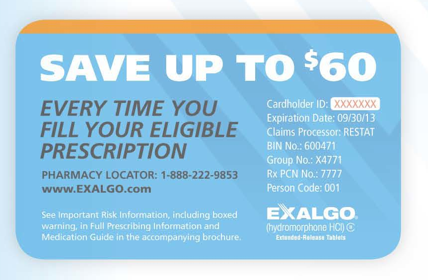 A blue card with white and blue text that reads "Save up to $60 every time you fill or refill your prescription". Under the text there is a telephone number for a pharmacy locator the URL for the Exalgo website and instructions to see the important risk information. The text on the right side of the card reads "Cardholder ID: XXXXXExpiration Date: 9/30/13 Claims Processor: RESTAT BIN No: 600471 Group No: X4771 Rx PCN No: 7777 Person Code: 001." The card also has the Exalgo logo on the bottom right corner. 