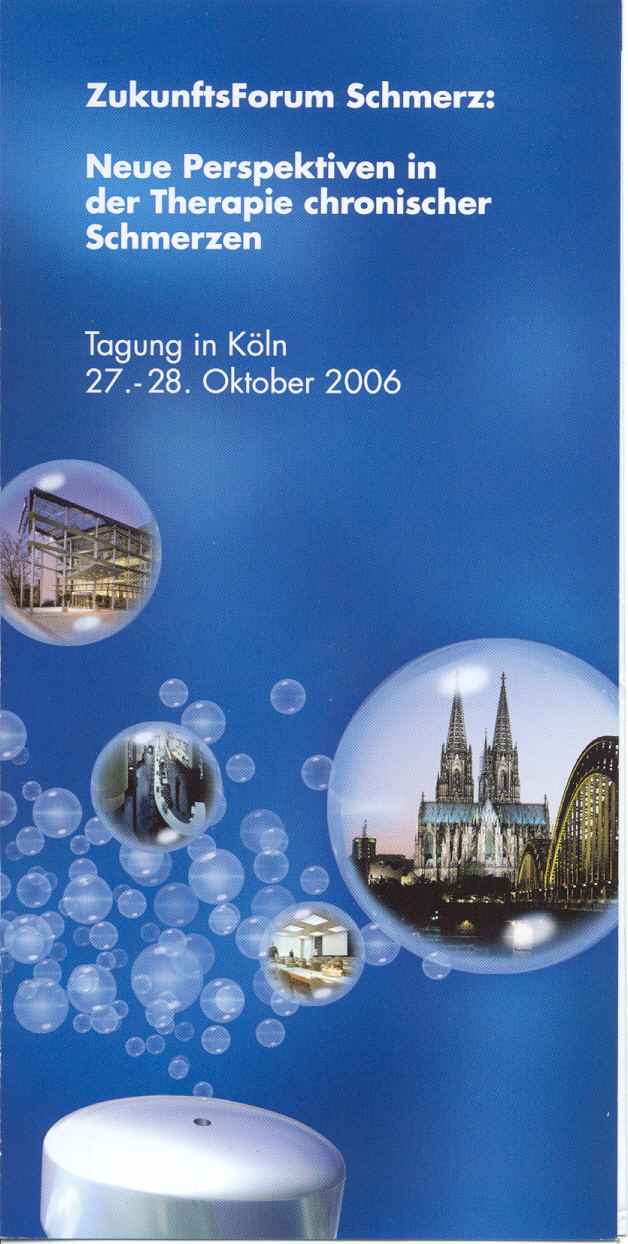An advertisement for "ZukunftsForum Schmerz : Neue Perspektiven in der Therapie chronischer Schmerzen" set for October 27-28 2006 in Koln (a.k.a. Cologne) Germany. That translates from German into English as "Future Forum for Pain : New perspectives in the treatment of chronic pain" (per Google Translate). It includes a small computer drawing of a time-release pill (presumably) accompanied by 4 small photographs of interesting (local?) architecture. The background is a blue gradient with text in white.