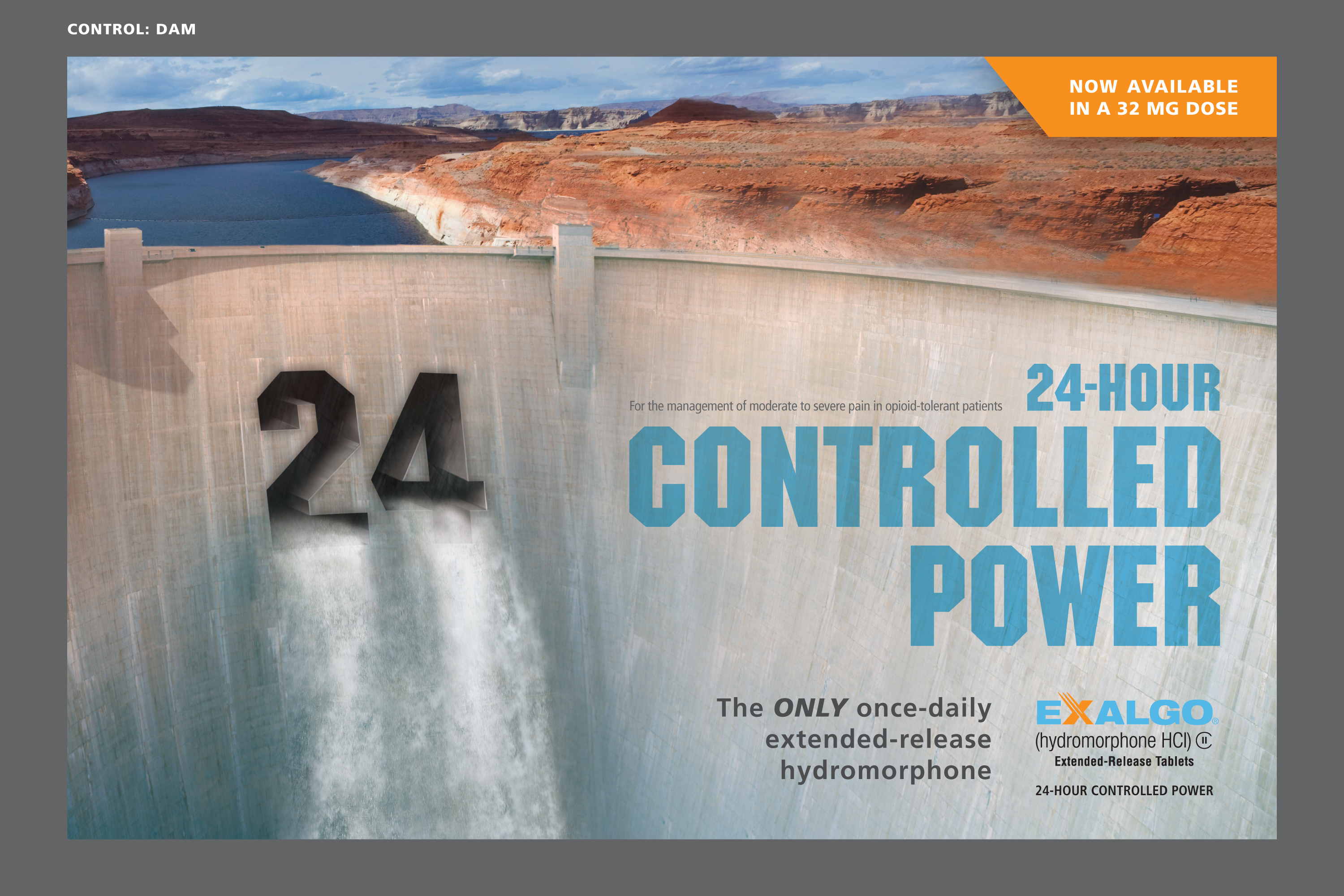An advertisement for Exalgo with the taglines "24-hour controlled power for the management of moderate to serve pain in opioid-tolerant patients" and "The ONLY once-daily extended-release hydromorphone". The background of the image shows a large hydroelectric dam with water pouring out of two tunnels shaped like the number 24. A large body of water like a river is visible in the background surrounded by an arid landscape. There are graphic elements in orange and blue with text in white black and blue. The logo of Exalgo is in the bottom right corner.