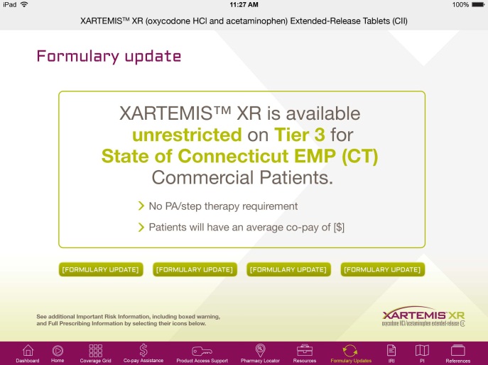A screenshot of the Formulary update page of the Xartemis™ XR (oxycodone HCI and acetaminophen Extended-Release Tablets (CII) website. The page has a white background with a green and purple color scheme. The header reads "Formulary update" in bold purple font. Below the header there is a text box that reads "XARTEMIS XR is available unrestricted on Tier 3 for State of Connecticut EMP (CT) Commercial Patients. No PA/Step therapy requirement. Patients will have an average co-pay of [S]." <br /><br />At the bottom of the page there are four buttons each reading "Formulary Update". The website appears to be a mock-up and it appears that some placeholder text exists between brackets.<br /><br />The page also has a navigation bar at the bottom of the page which shows that the "Formulary Updates" section is selected.