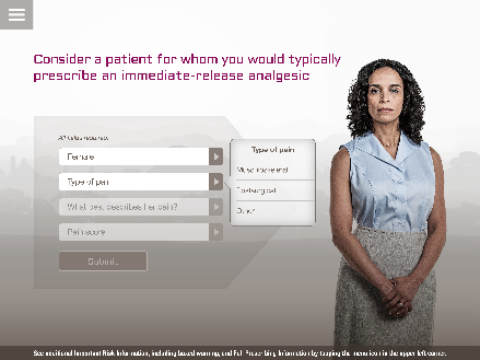 A screenshot of a webform for an unidentified pain medication asking doctors to "Consider a patient for whom you would typically prescribe an immediate-release analgesic". On the right side of the form there is a photo of a woman with curly hair wearing a blue sleeveless blouse and a long gray skirt. She is standing with her hands clasped in front of her and is looking directly at the camera.<br /><br />To the left of the photo there are four fields :<br /><br />- Female<br />- Type of pain (with 3 options listed)<br />- What best describes her pain?<br />- Pain score<br /><br />There is a Submit button at the bottom of the page.