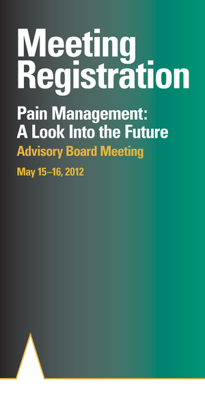 A cover page of a book titled "Meeting Registration: Pain Management: A Look Into the Future Advisory Board Meeting May 15-16 2012". The background of the page is a solid green color with white text. The title of the book is written in large bold font at the top of the cover. Below the title there is a subtitle in smaller white text that reads "Pain Management" in a larger font size. The author's name "Advisory Board Meeting" is written below the title in smaller text size. At the bottom right corner there are two yellow triangles one on each side of the title.