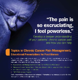 A poster with a dark blue background and an orange border. It features a quote from a person in pain saying "The pain is so excruciating I feel powerless." The poster also includes information about developing deeper understanding of chronic pain patients and how you can help them. There are several topics listed under the heading "Topic in Chronic Cancer Pain Management: Educational Presentations for Practitioners" including "Chronic Pain Assessment" "Pharmacological Management" and "Non-pharmacological Management."