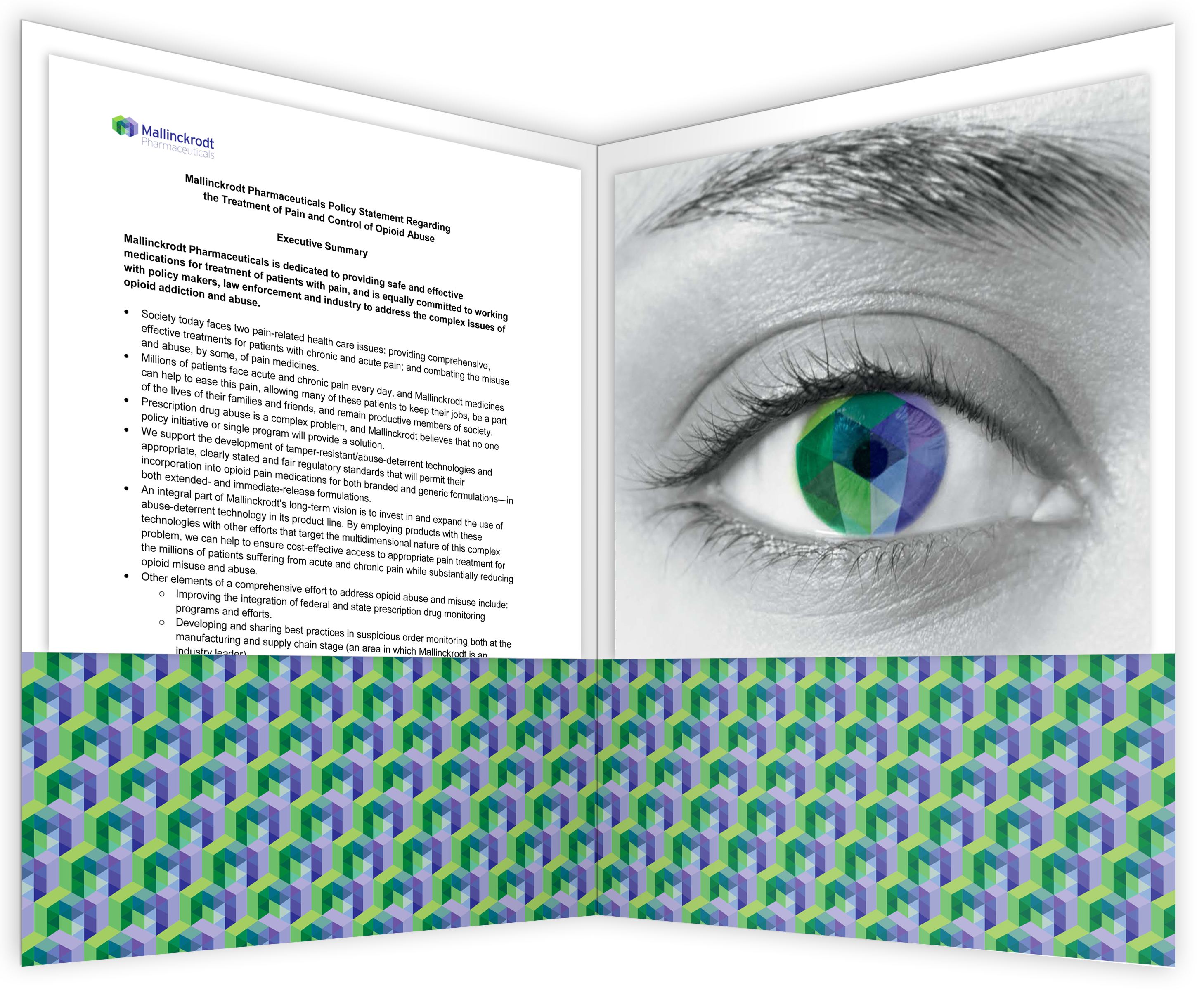 An illustration of a Mallinckrodt-branded folder. The folder has a geometric pattern of the M in the Mallinckrodt logo in blue green and purple. The folder is open and materials are visible on both sides. On the left side there is a printout of a document titled "Mallinckrodt Pharmaceuticals Policy Statement Regarding the Treatment of Pain and Control of Opioid Abuse: Executive Summary". The right side of the folder shows a black and white close-up of a person's eye. The eye is in the colors of the Mallinckrodt logo: blue green and purple.